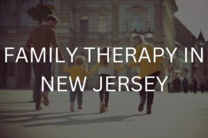 Family therapy in New Jersey