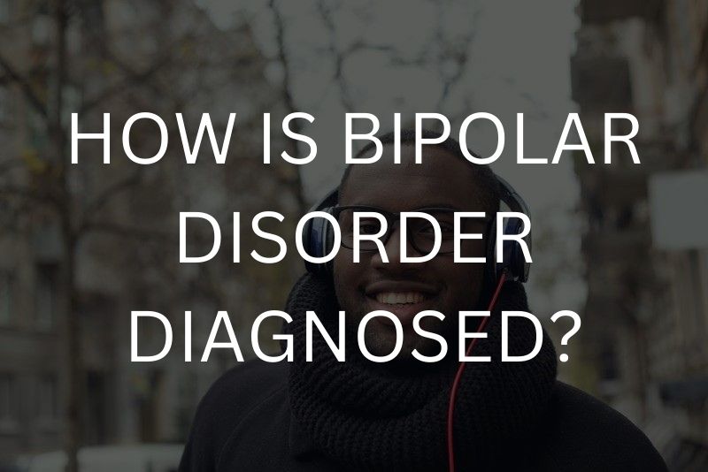 How is bipolar disorder diagnosed?