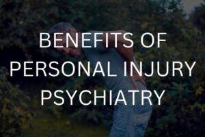 Benefits of personal injury psychiatry