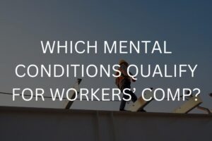 Which mental conditions qualify for workers’ comp?