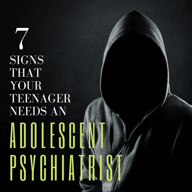 7 Signs that Your Teenager Needs an Adolescent Psychiatrist