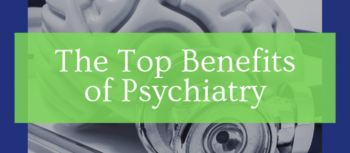title banner for "the top benefits of psychiatry"